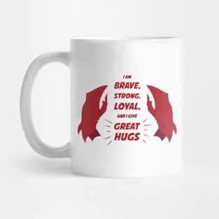 Scorpia: I am BRAVE, STRONG, LOYAL, and I give GREAT HUGS Mug